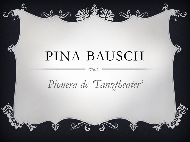 Pina bausch Pionera de ‘Tanztheater’